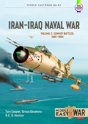 Iran-Iraq Naval War Volume 2 - Tom Cooper, E.R. Hooton, Farzin Nadimi, Milos Sipos