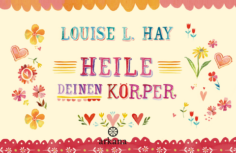 Heile Deinen K&ouml;rper - Louise Hay