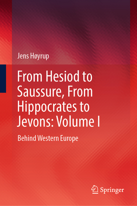From Hesiod to Saussure, From Hippocrates to Jevons: Volume I - Jens H&oslash;yrup