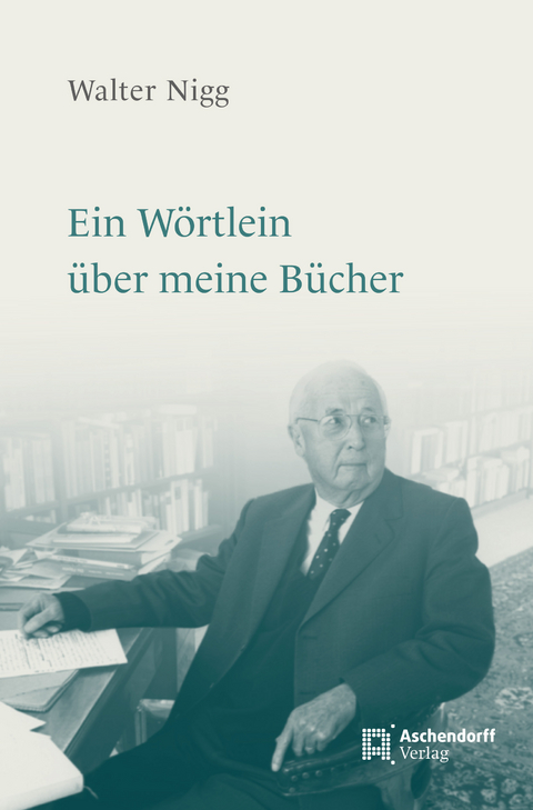 Ein W&ouml;rtlein &uuml;ber meine B&uuml;cher - Walter Nigg