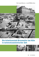 Die Arbeitsanstalt Brauweiler bei K&ouml;ln in nationalsozialistischer Zeit - Hermann Daners, Josef Wi&szlig;kirchen
