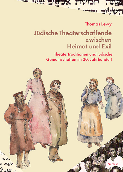 J&uuml;dische Theaterschaffende zwischen Heimat und Exil - Thomas Lewy