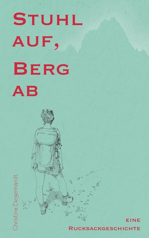 Stuhl auf, Berg ab - Christina Degenhardt