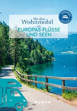 Mit dem Wohnmobil an Europas Fl&uuml;sse und Seen - 