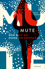 Mute - Wer bist du ohne Erinnerung? - Tobias Els&auml;&szlig;er