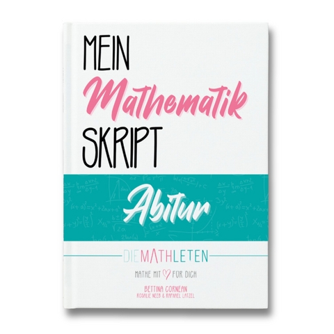 DIE MATHLETEN Mein Mathematik Skript - Abitur - Nordrhein-Westfalen, Grundkurs (GK) - Bettina Cornean, Raphael Latzel