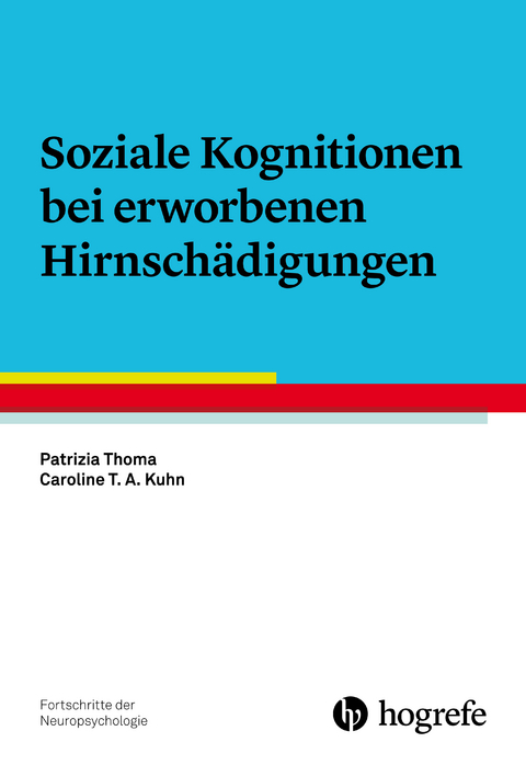 Soziale Kognitionen bei erworbenen Hirnsch&auml;digungen - Patrizia Thoma, Caroline T. A. Kuhn
