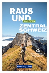 K&uuml;mmerly+Frey Raus und Wandern Zentralschweiz - Wanderf&uuml;hrer