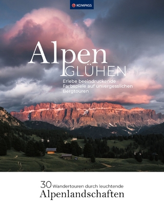 Alpenglühen - 30 Wandertouren durch leuchtende Alpenlandschaften