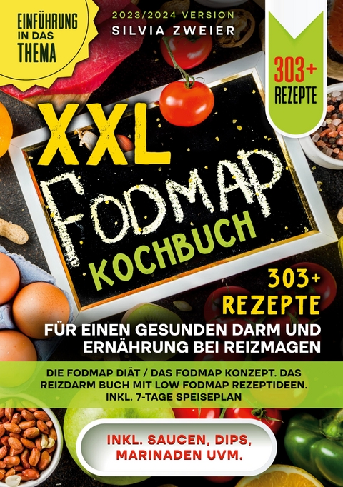 XXL Fodmap Kochbuch - 303 Rezepte f&uuml;r einen gesunden Darm und Ern&auml;hrung bei Reizmagen - Silvia Zweier