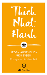 Jeden Augenblick genießen -  Thich Nhat Hanh