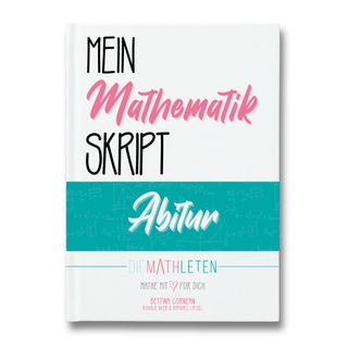 DIE MATHLETEN Mein Mathematik Skript - Abitur - Nordrhein-Westfalen, Leistungskurs (LK)