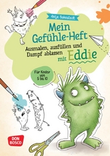 Mein Gef&uuml;hle-Heft. Ausmalen, ausf&uuml;llen und Dampf ablassen mit Eddie - Antje Bohnstedt