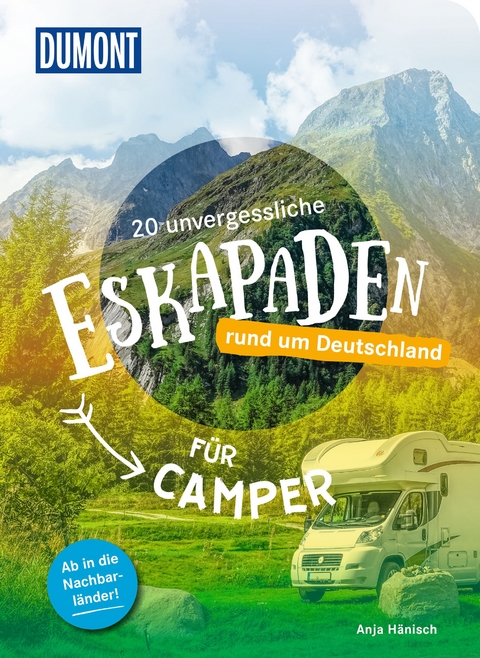 20 unvergessliche Eskapaden rund um Deutschland f&uuml;r Camper - Anja H&auml;nisch