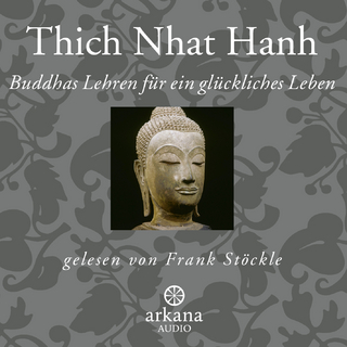 Buddhas Lehren für ein glückliches Leben - Thich Nhat Hanh; Frank Stöckle
