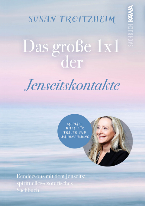 Das gro&szlig;e 1x1 der Jenseitskontakte - Susan Froitzheim