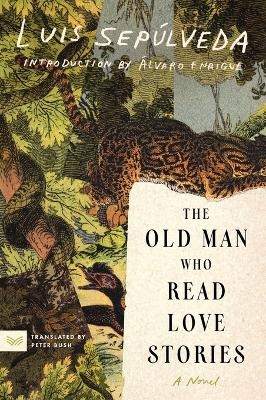 The Old Man Who Read Love Stories - Luis Sep&uacute;lveda