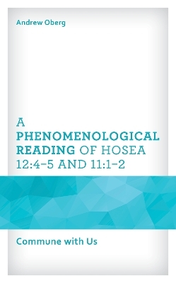 A Phenomenological Reading of Hosea 12:4–5 and 11:1–2