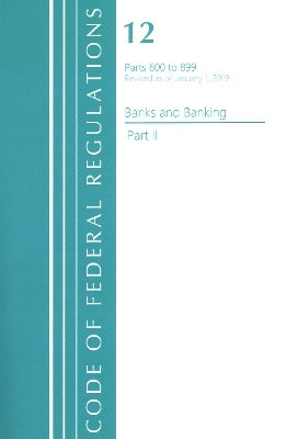 Code of Federal Regulations, Title 12 Banks and Banking 600-899, Revised as of January 1, 2021 -  Office of The Federal Register (U.S.)