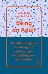 Being an Adult - Tobin, Lucy; Poole, Kat
