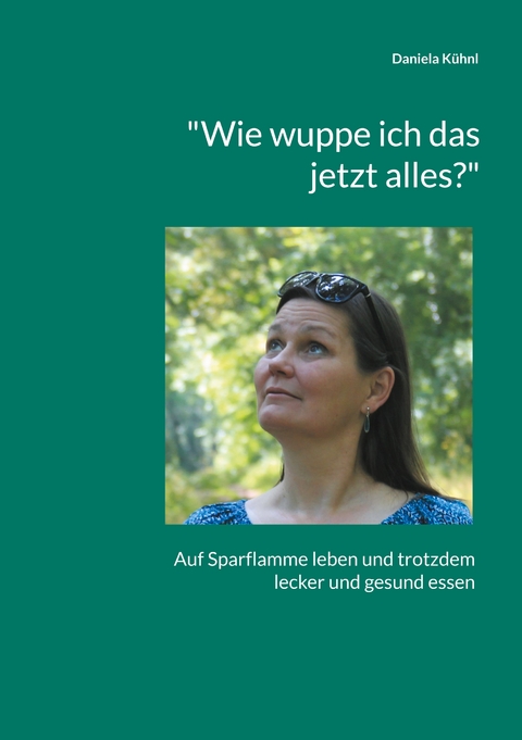 "Wie wuppe ich das jetzt alles?" - Daniela K&uuml;hnl