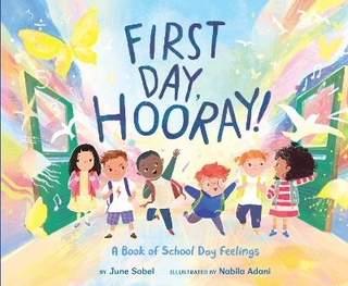 First Day, Hooray!: A Book of School Day Feelings