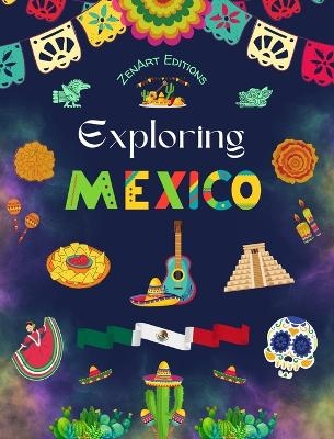 Exploring Mexico - Cultural Coloring Book - Creative Designs of Mexican Symbols