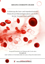 Evaluierung des laser- und impedanzbasierten Point-of-Care-H&auml;matologiesystems scil vCell 5 f&uuml;r die Tierarten Hund und Katze - Kim-Lina Charlotte Zelmer
