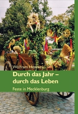 Durch das Jahr &ndash; durch das Leben. Feste in Mecklenburg - Wolfram Hennies