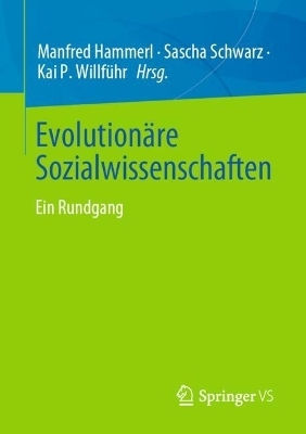 Evolutionäre Sozialwissenschaften - Manfred Hammerl; Sascha Schwarz; Kai P. Willführ