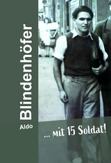 &hellip; mit 15 Soldat! - Aldo Blindenh&ouml;fer
