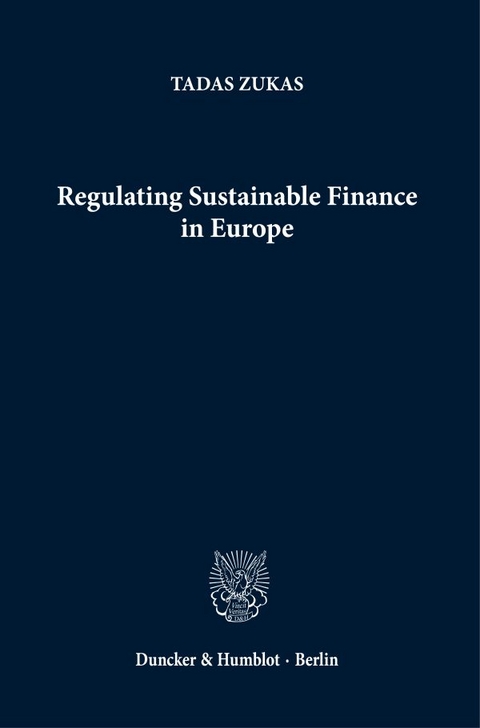 Regulating Sustainable Finance in Europe. - Tadas Zukas
