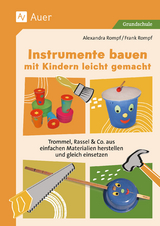 Instrumente bauen mit Kindern leicht gemacht - Alexandra Rompf, Frank Rompf