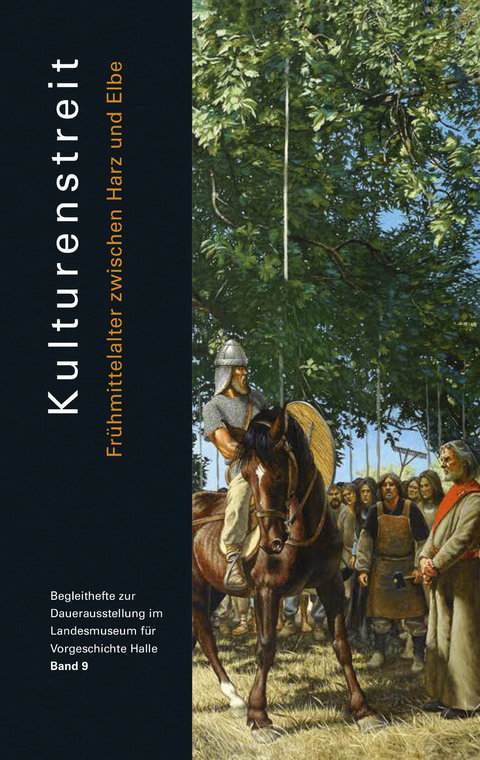 Kulturenstreit. Fr&uuml;hmittelalter zwischen Harz und Elbe (Begleithefte zur Daueraustellung im Landesmuseum f&uuml;r Vorgeschichte Halle Band 9) - Arnold Muhl, Ralf Schwarz