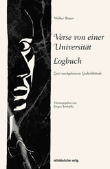 Verse von einer Universit&auml;t. Logbuch - Walter Bauer