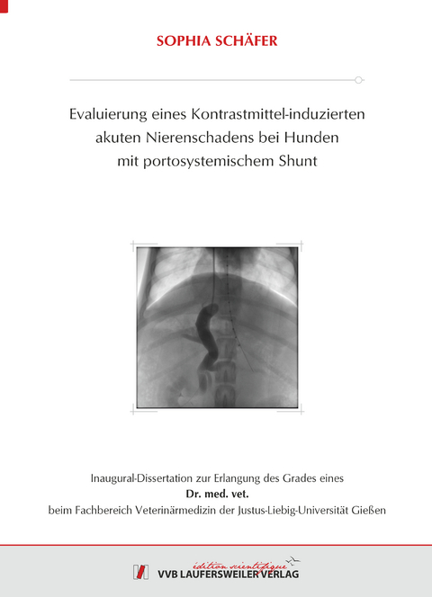 Evaluierung eines Kontrastmittel-induzierten akuten Nierenschadens bei Hunden mit portosystemischem Shunt - Sophia Sch&auml;fer