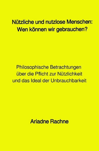 Nützliche und nutzlose Menschen: Wen können wir gebrauchen?