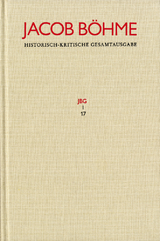 Jacob B&ouml;hme: Historisch-kritische Gesamtausgabe / Abteilung I: Schriften. Band 17: &rsaquo;Von Der wahren gelassenheit&lsaquo; (1622) - Jacob B&ouml;hme