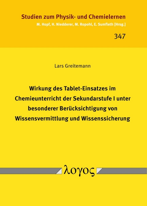 Wirkung des Tablet-Einsatzes im Chemieunterricht der Sekundarstufe I unter besonderer Ber&uuml;cksichtigung von Wissensvermittlung und Wissenssicherung - Lars Greitemann