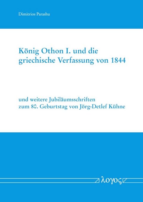 K&ouml;nig Othon I. und die griechische Verfassung von 1844 - Dimitrios Parashu