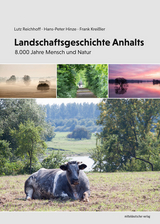 Landschaftsgeschichte Anhalts - Lutz Reichhoff, Hans-Peter Hinze, Frank Krei&szlig;ler