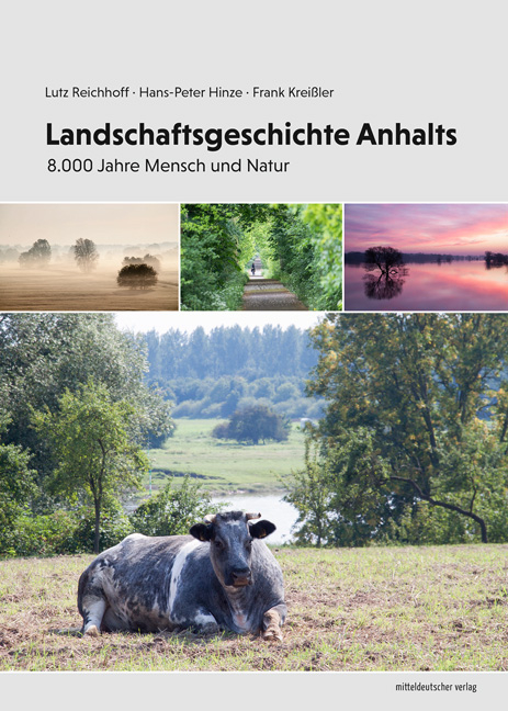 Landschaftsgeschichte Anhalts - Lutz Reichhoff, Hans-Peter Hinze, Frank Krei&szlig;ler