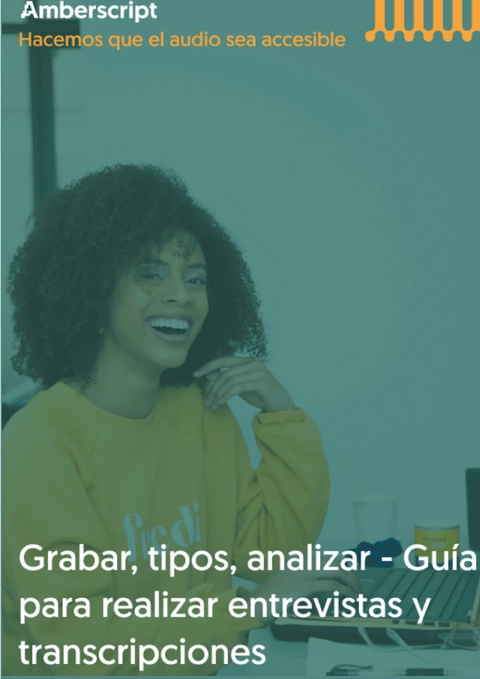 Grabar, tipos, analizar - Guia para realizar entrevistas y transcripciones - Amberscript B.V