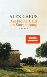 Das kleine Haus am Sonnenhang - Alex Capus