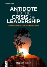 Antidote to the Crisis of Leadership - Stephen Wyatt