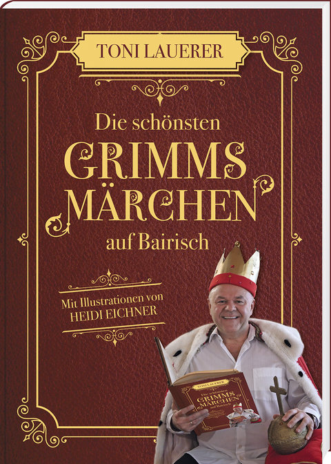Die sch&ouml;nsten Grimms M&auml;rchen auf Bairisch - Toni Lauerer