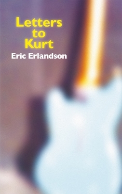 Letters To Kurt - Eric Erlandson