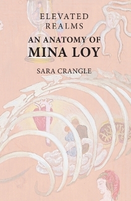 Elevated Realms   an Anatomy of Mina Loy -  Sara Crangle