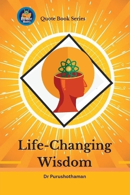 Life-Changing Wisdom - Dr Purushothaman Kollam