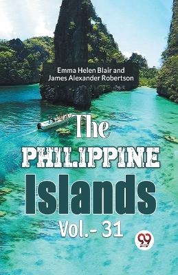 The Philippine Islands - James Alexander Robertson